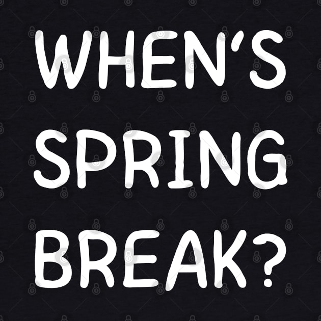 when’s spring break - funny back to school by mdr design